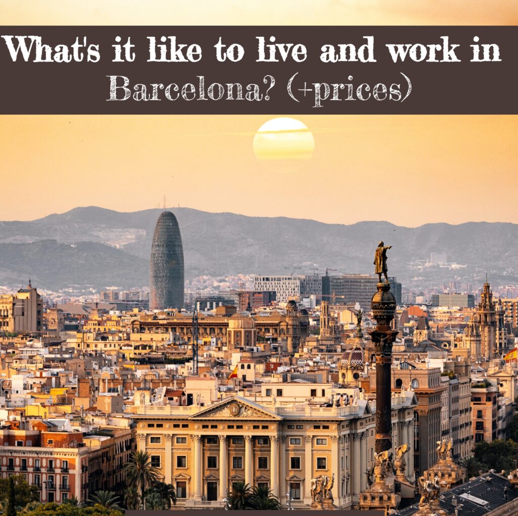 Whats it like to live and work in barcelona Spain